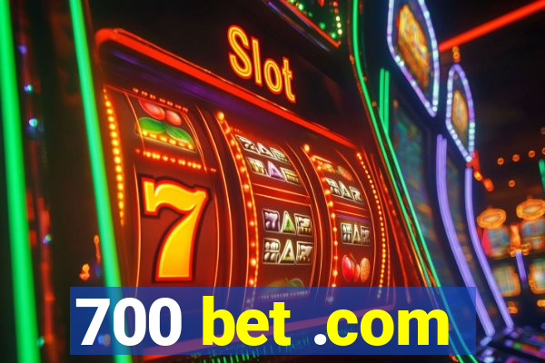 700 bet .com